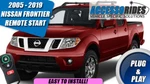 Fits: 2005 - 2019 Nissan Frontier Key Remote Start Plug And Play Starter. Fixed Price $285.00.