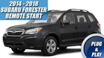 Fits: 2014 - 2018 Subaru Forester Key Remote Start Plug And Play Starter. Fixed Price $325.00.